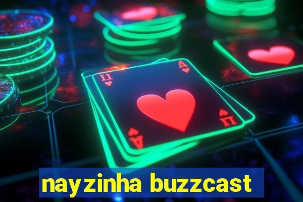 nayzinha buzzcast